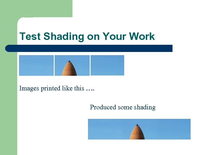Test Shading on Your Work Images printed like this …. Produced some shading 