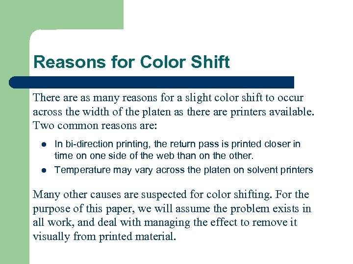 Reasons for Color Shift There as many reasons for a slight color shift to