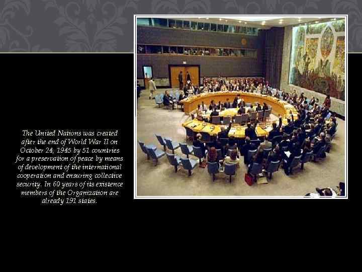 The United Nations was created after the end of World War II on October