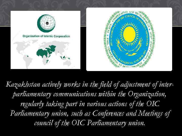 Kazakhstan actively works in the field of adjustment of interparliamentary communications within the Organization,