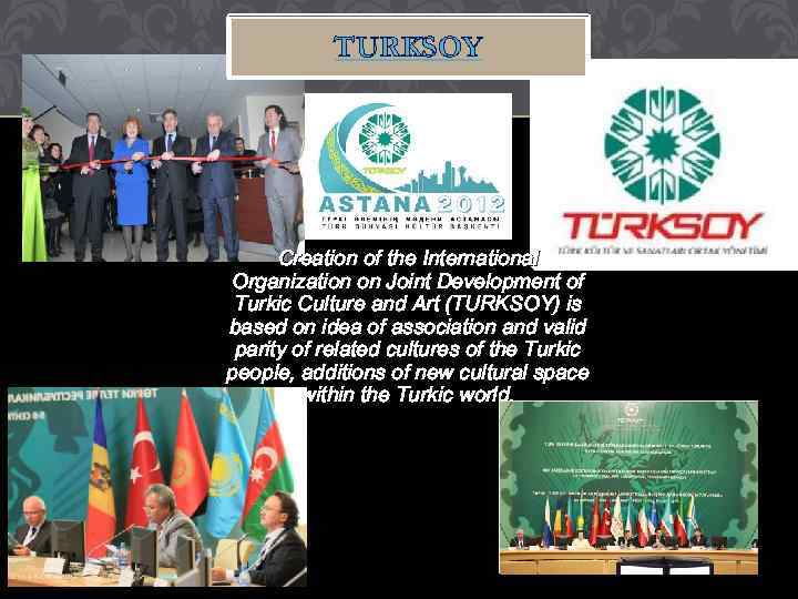 TURKSOY Creation of the International Organization on Joint Development of Turkic Culture and Art