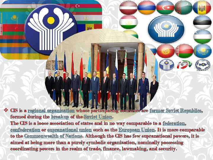 v CIS is a regional organization whose participating countries are former Soviet Republics, formed