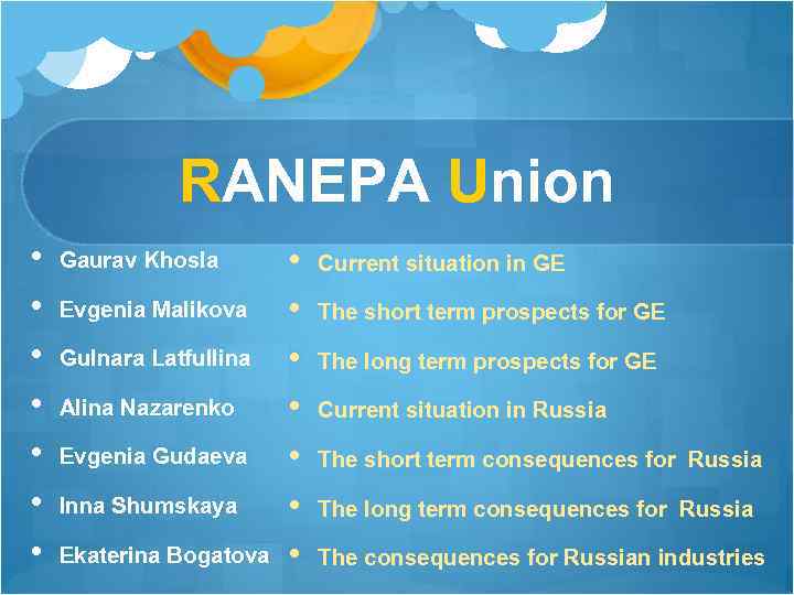 RANEPA Union • • Gaurav Khosla Evgenia Malikova Gulnara Latfullina Alina Nazarenko Evgenia Gudaeva