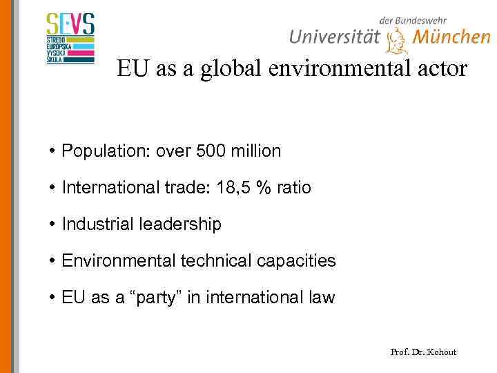 EU as a global environmental actor • Population: over 500 million • International trade: