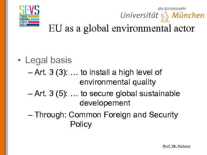 EU as a global environmental actor • Legal basis – Art. 3 (3): …