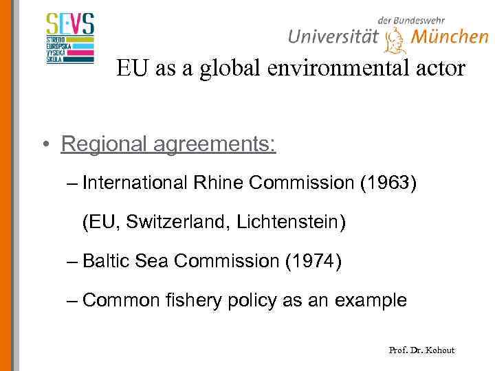 EU as a global environmental actor • Regional agreements: – International Rhine Commission (1963)