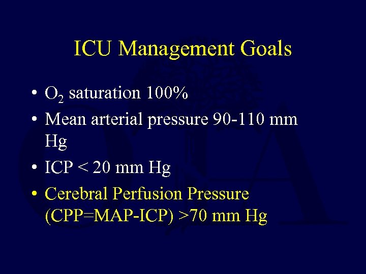 ICU Management Goals • O 2 saturation 100% • Mean arterial pressure 90 -110