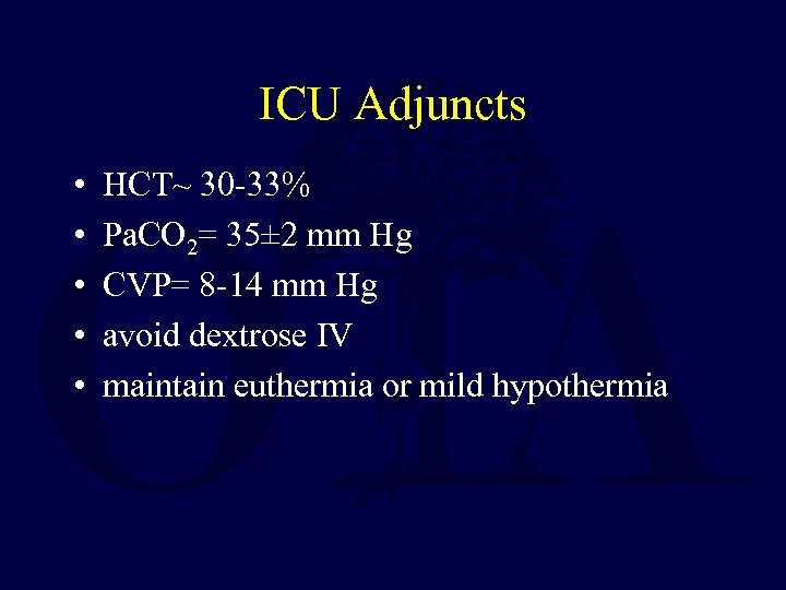 ICU Adjuncts • • • HCT~ 30 -33% Pa. CO 2= 35± 2 mm