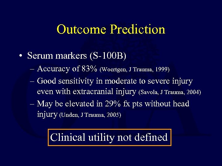 Outcome Prediction • Serum markers (S-100 B) – Accuracy of 83% (Woertgen, J Trauma,