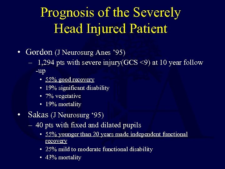 Prognosis of the Severely Head Injured Patient • Gordon (J Neurosurg Anes ’ 95)