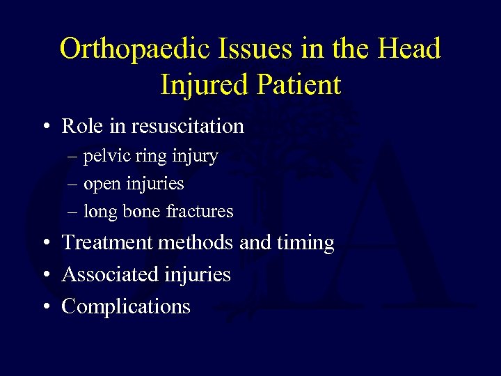 Orthopaedic Issues in the Head Injured Patient • Role in resuscitation – pelvic ring