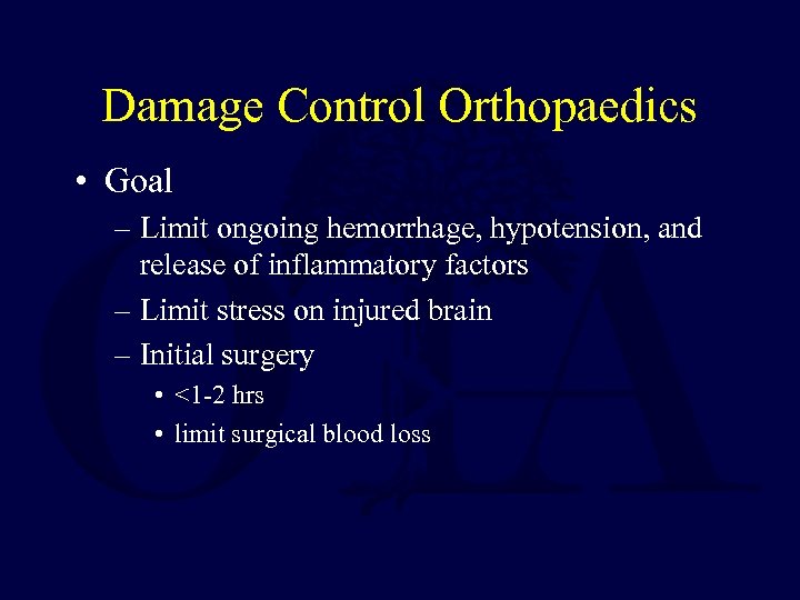 Damage Control Orthopaedics • Goal – Limit ongoing hemorrhage, hypotension, and release of inflammatory