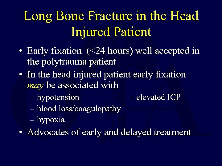 Long Bone Fracture in the Head Injured Patient • Early fixation (<24 hours) well