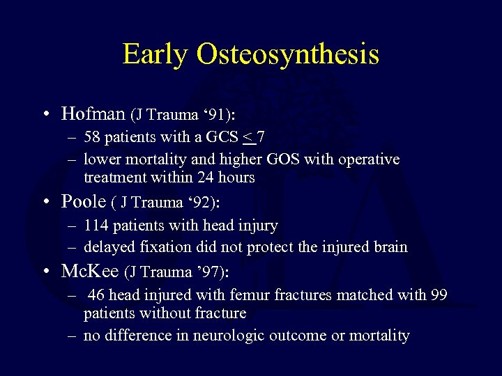 Early Osteosynthesis • Hofman (J Trauma ‘ 91): – 58 patients with a GCS