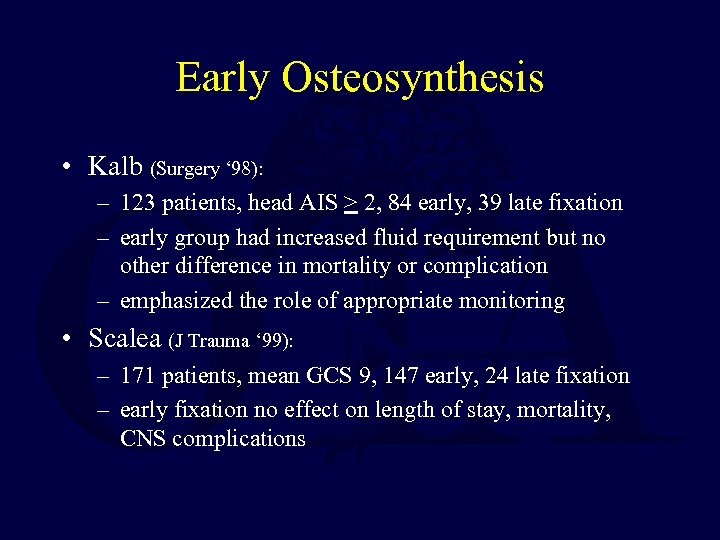 Early Osteosynthesis • Kalb (Surgery ‘ 98): – 123 patients, head AIS > 2,
