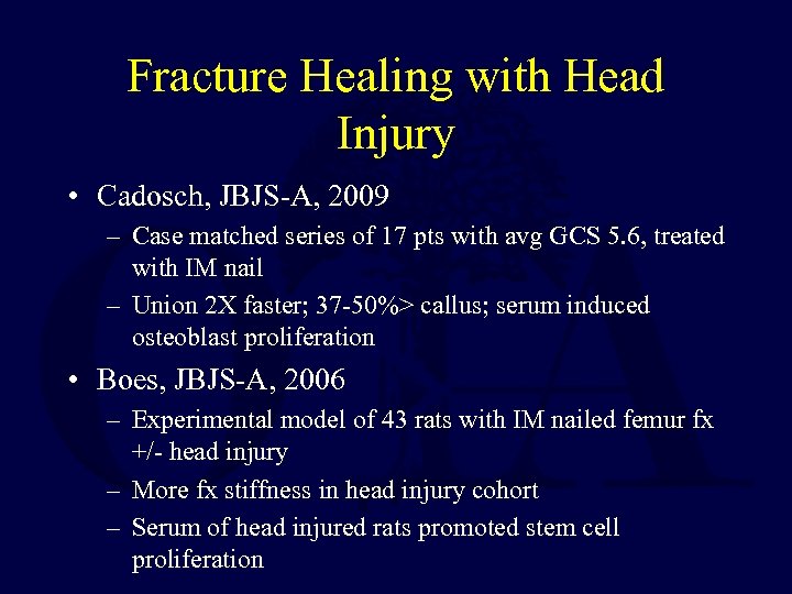 Fracture Healing with Head Injury • Cadosch, JBJS-A, 2009 – Case matched series of