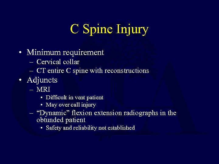 C Spine Injury • Minimum requirement – Cervical collar – CT entire C spine