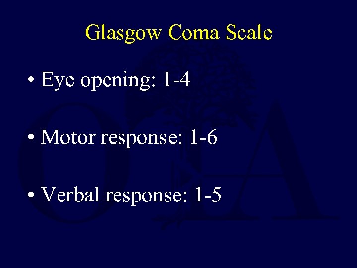 Glasgow Coma Scale • Eye opening: 1 -4 • Motor response: 1 -6 •