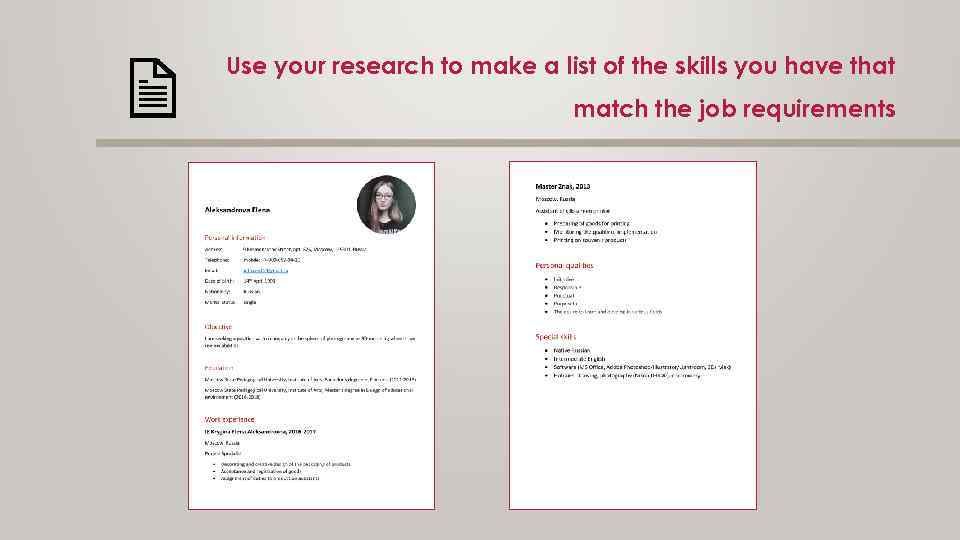 Use your research to make a list of the skills you have that match