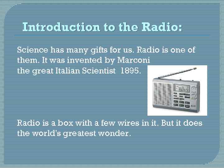 Introduction to the Radio: Science has many gifts for us. Radio is one of