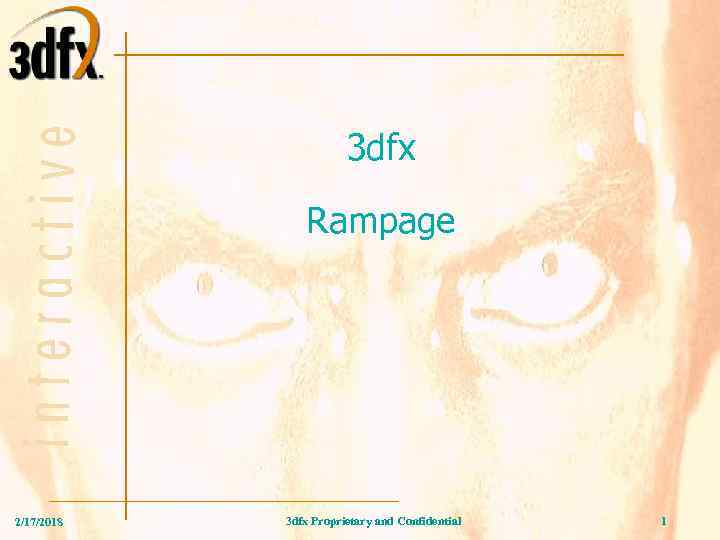 3 dfx Rampage 2/17/2018 3 dfx Proprietary and Confidential 1 