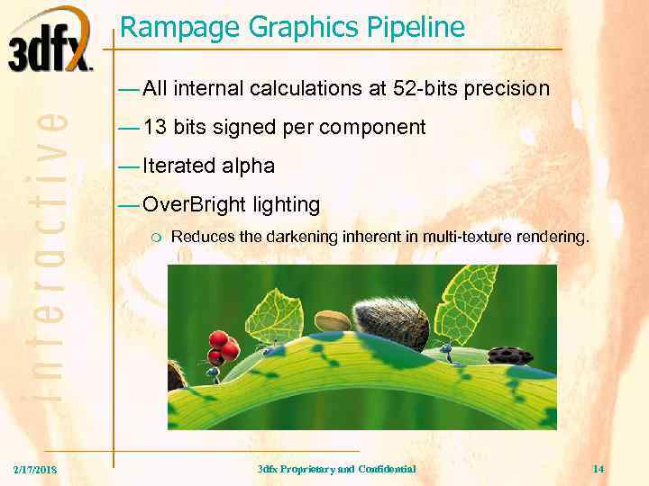 Rampage Graphics Pipeline — All internal calculations at 52 -bits precision — 13 bits