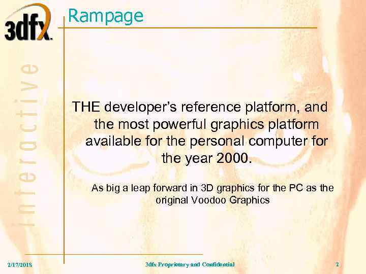 Rampage THE developer’s reference platform, and the most powerful graphics platform available for the