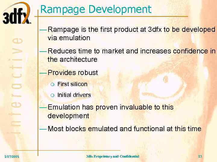 Rampage Development — Rampage is the first product at 3 dfx to be developed