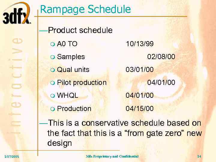 Rampage Schedule —Product schedule m A 0 TO 10/13/99 m Samples 02/08/00 m Qual