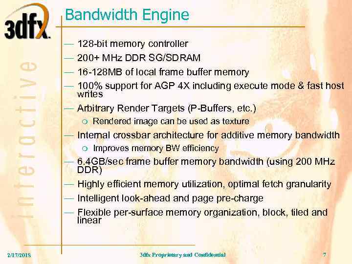 Bandwidth Engine — — 128 -bit memory controller 200+ MHz DDR SG/SDRAM 16 -128