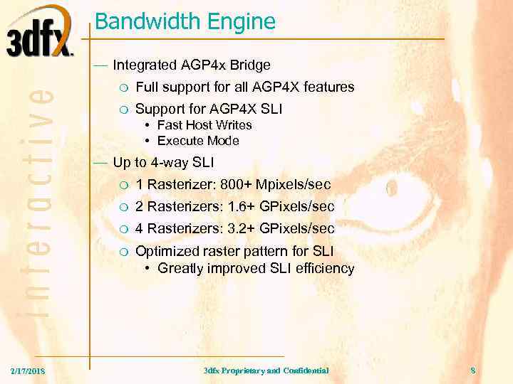 Bandwidth Engine — Integrated AGP 4 x Bridge m Full support for all AGP