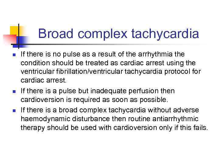 Broad complex tachycardia n n n If there is no pulse as a result