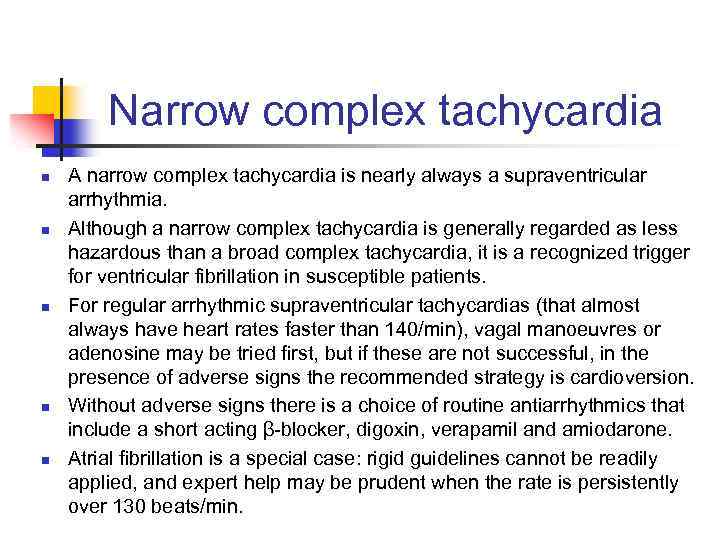 Narrow complex tachycardia n n n A narrow complex tachycardia is nearly always a