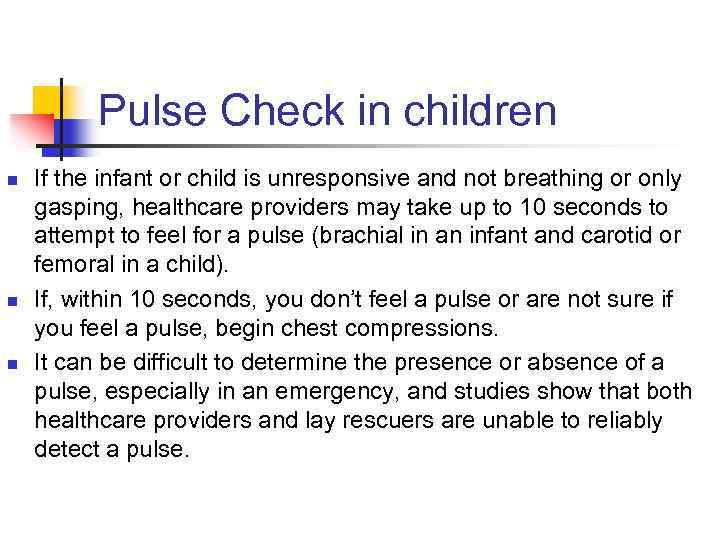 Pulse Check in children n If the infant or child is unresponsive and not