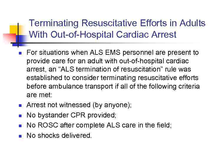 Terminating Resuscitative Efforts in Adults With Out-of-Hospital Cardiac Arrest n n n For situations