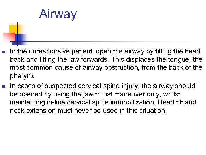 Airway n n In the unresponsive patient, open the airway by tilting the head