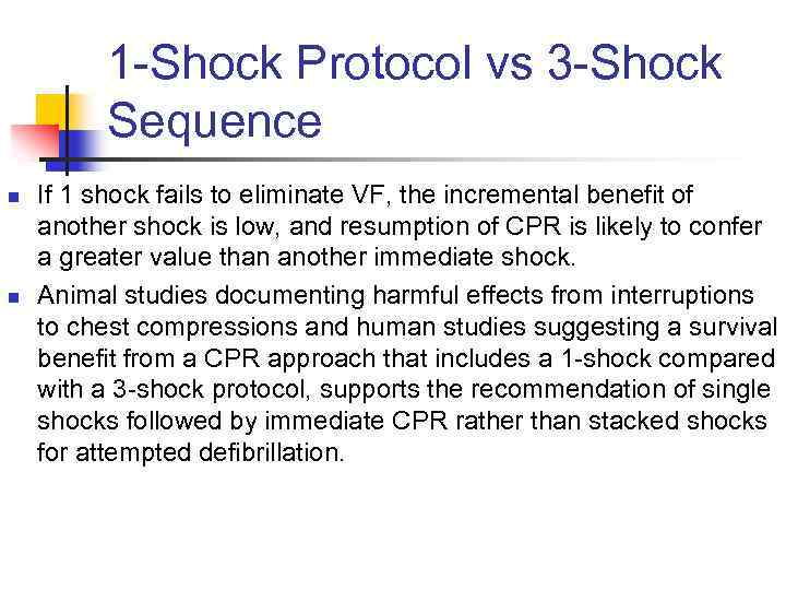 1 -Shock Protocol vs 3 -Shock Sequence n n If 1 shock fails to