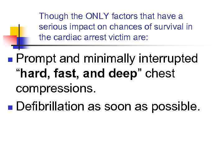 Though the ONLY factors that have a serious impact on chances of survival in