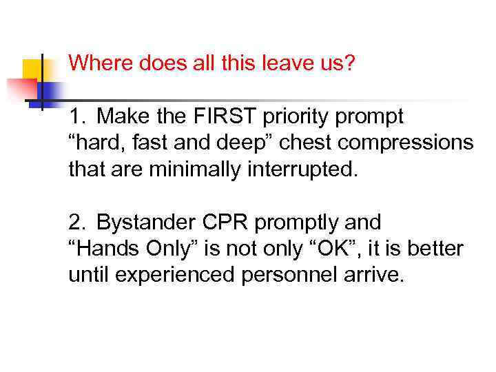 Where does all this leave us? 1. Make the FIRST priority prompt “hard, fast