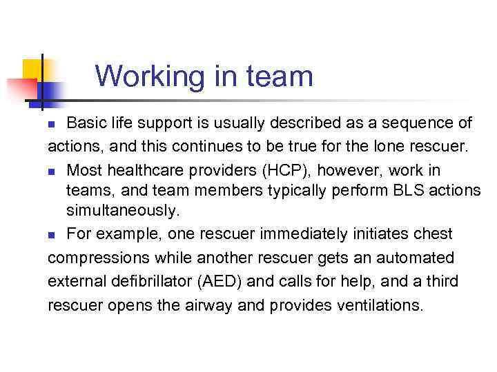 Working in team Basic life support is usually described as a sequence of actions,