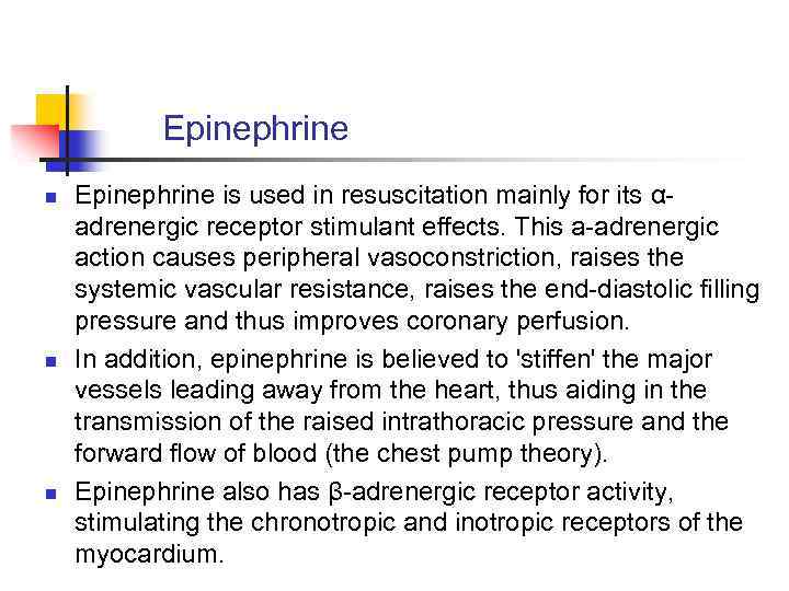 Epinephrine n n n Epinephrine is used in resuscitation mainly for its αadrenergic receptor