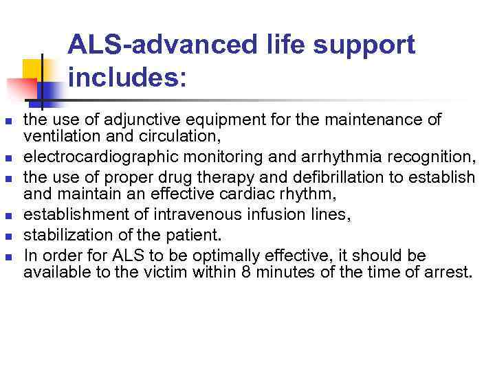 ALS-advanced life support includes: n n n the use of adjunctive equipment for the