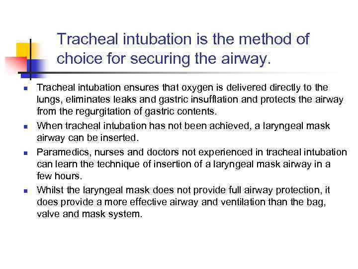 Tracheal intubation is the method of choice for securing the airway. n n Tracheal