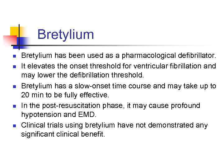 Bretylium n n n Bretylium has been used as a pharmacological defibrillator. It elevates