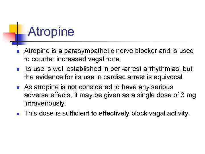 Atropine n n Atropine is a parasympathetic nerve blocker and is used to counter