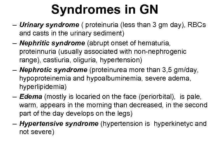 Syndromes in GN – Urinary syndrome ( proteinuria (less than 3 gm day), RBCs