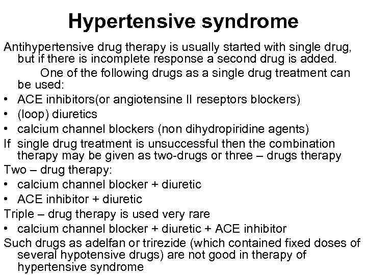 Hypertensive syndrome Antihypertensive drug therapy is usually started with single drug, but if there