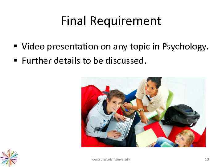 Final Requirement § Video presentation on any topic in Psychology. § Further details to