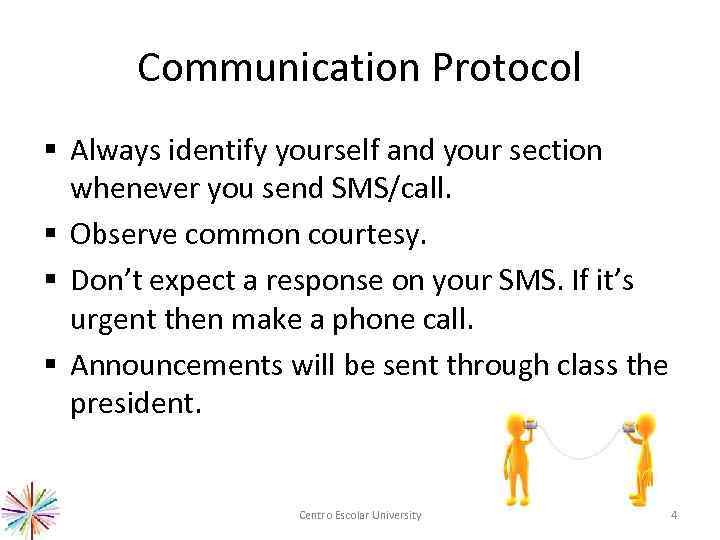 Communication Protocol § Always identify yourself and your section whenever you send SMS/call. §