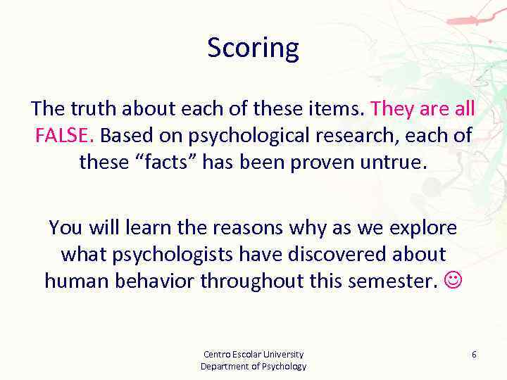 Scoring The truth about each of these items. They are all FALSE. Based on